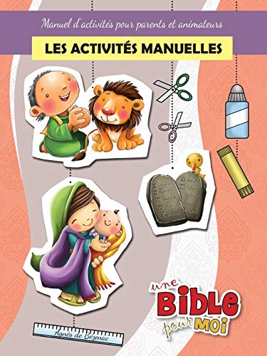Les activités manuelles - Une Bible pour Moi: Manuel d’activités pour parents et animateurs